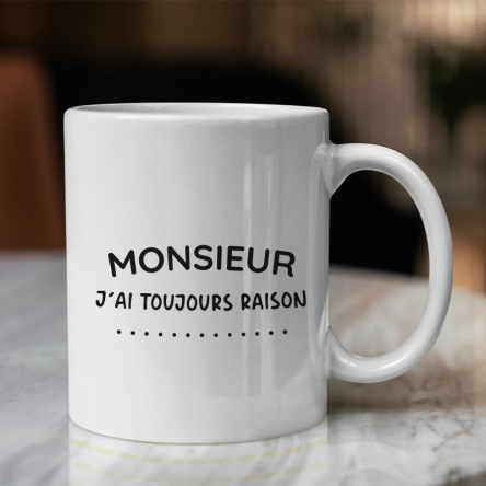 tasse monsieur j'ai toujours raison