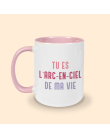 tasse rose tu es l'arc en ciel de ma vie