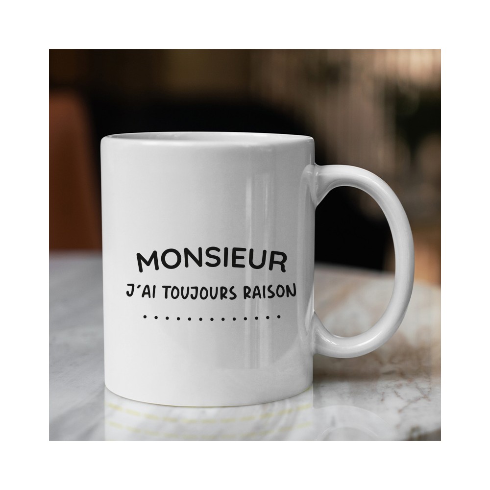 tasse monsieur j'ai toujours raison